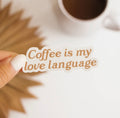 Coffee Is My Love Language Sticker | Faith-Inspired Cozy Coffee Aesthetic Sticker