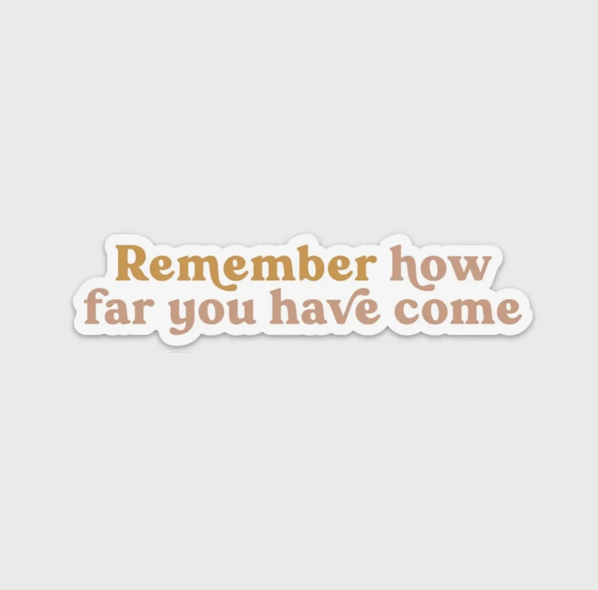 Remember How Far You’ve Come Sticker | Faith Encouragement & Growth Reminder Sticker